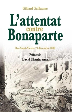 Bertrand.pt - L'Attentat Contre Bonaparte : Rue Saint-Nicaise 24 Décembre 1800