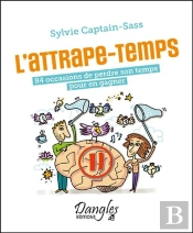 L'Attrape-Temps : 84 Occasions De Perdre Son Temps Pour En Gagner
