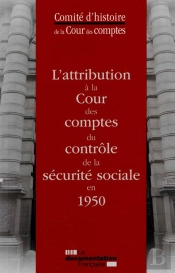 L'Attribution À La Cour Des Comptes Du Contrôle De La Sécurité Sociale En 1950