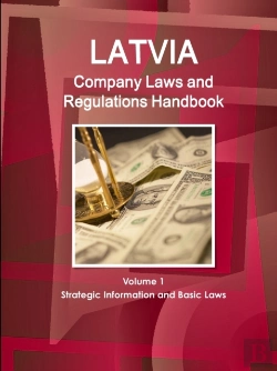 Bertrand.pt - Latvia Company Laws And Regulations Handbook Volume 1 Strategic Information And Basic Laws