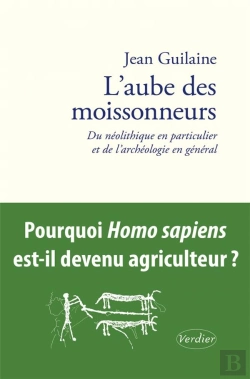 Bertrand.pt - L'Aube Des Moissonneurs : Du Néolithique En Particulier Et De L'Archéologie En Général