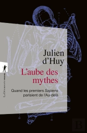 L'Aube Des Mythes : Quand Les Premiers Sapiens Parlaient De L'Au-Delà