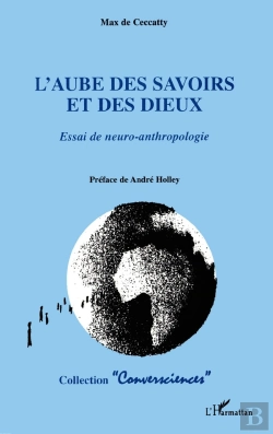 Bertrand.pt - L'Aube Des Savoirs Et Des Dieux : Essai Sur La Neuro-Anthropologie