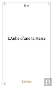 L'Aube D'Une Tristesse