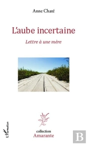 L'Aube Incertaine ; Lettre À Une Mère