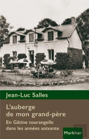 L'Auberge De Mon Grand-Père : En Gâtine Tourangelle Dans Les Années Soixantes