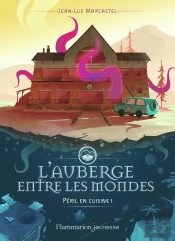 L'Auberge Entre Les Mondes Tome 1 : Péril En Cuisine !