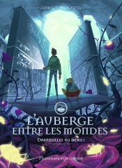 L'Auberge Entre Les Mondes Tome 2 : Embrouilles Au Menu !