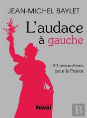 L'Audace À Gauche ; 30 Propositions Por La France