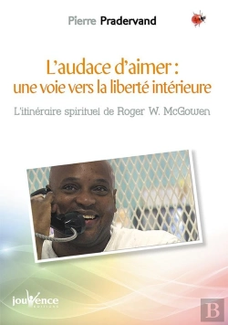 Bertrand.pt - L'Audace D'Aimer : Une Voie Vers La Liberté Intérieure ; Itinéraire Spirituel De Roger W. Mcgowen