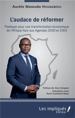 Bertrand.pt - L'Audace De Reformer ; Plaidoyer Pour Une Transformation Économique De L'Afrique Face Aux Agendas 2030 Et 2063