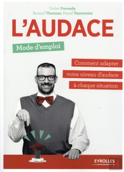 Bertrand.pt - L'Audace, Mode D'Emploi ; Comment Adapter Votre Niveau D'Audace À Chaque Situation