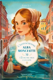 L'Audacieuse Alba Monciatti Tome 1 : L'Énigme Des Canaux