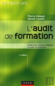 L'Audit De Formation ; Comprendre, Réaliser Et Évaluer Un Audit De Formation (2e Édition)