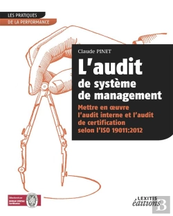 Bertrand.pt - L'Audit De Système De Management ; Mettre En Oeuvre L'Audit Interne Et L'Audit De Certification Selon L'Iso 19011:2102