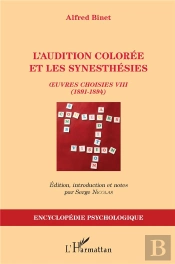 L'Audition Colorée Et Les Synesthésies ; Oeuvres Choisies Viii (1891-1894) ; Alfred Binet