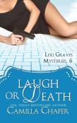 Laugh Or Death (Lexi Graves Mysteries, 6)