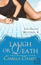 Laugh Or Death (Lexi Graves Mysteries, 6)
