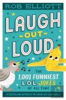 Laugh-Out-Loud: The 1,001 Funniest Lol Jokes Of All Time