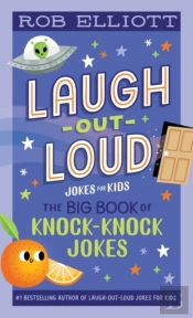 Laugh-Out-Loud: The Big Book Of Knock-Knock Jokes