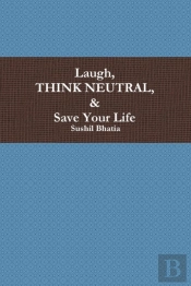 Laugh, Think Neutral & Save Your Life