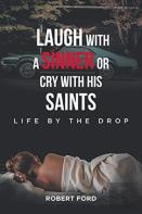 Laugh With A Sinner Or Cry With His Saints
