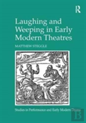 Laughing And Weeping In Early Modern Theatres