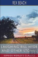 Laughing Bill Hyde And Other Stories (Esprios Classics)