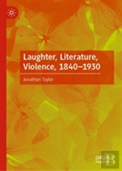 Laughter, Literature, Violence, 1840â€“1930