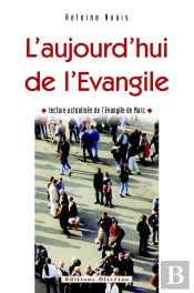 L'Aujourd'Hui De L'Evangile. Lecture Actualisée De L'Evangile De Marc