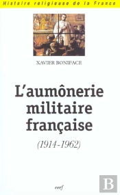 L'Aumonerie Militaire Francaise 1914-1962