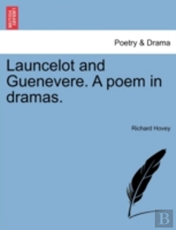 Bertrand.pt - Launcelot And Guenevere. A Poem In Dramas.