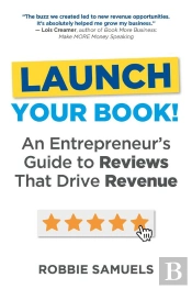 Launch Your Book! An Entrepreneur'S Guide To Reviews That Drive Revenue
