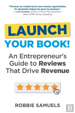 Bertrand.pt - Launch Your Book! An Entrepreneur'S Guide To Reviews That Drive Revenue