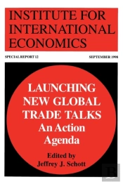 Launching New Global Trade Talks Â€“ An Action Agenda