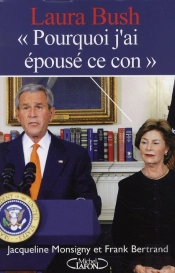 Laura Bush 'Pourquoi J'Ai Épousé Un Con'