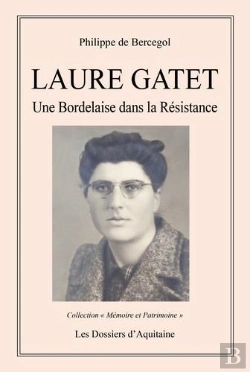Bertrand.pt - Laure Gatet ; Une Bordelaise Dans La Résistance