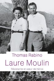 Laure Moulin ; Résistante Et Soeur Du Héros