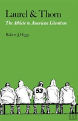 Bertrand.pt - Laurel And Thorn: The Athlete In American Literature