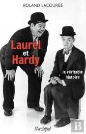 Laurel Et Hardy : La Véritable Histoire
