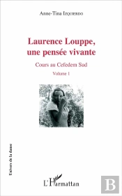 Laurence Louppe T.1 ; Une Pensée Vivante ; Cours Au Cefedem Sud