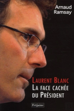 Bertrand.pt - Laurent Blanc. La Face Cachee Du President