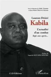 Laurent Desiré Kabila ; L'Actualité D'Un Combat ; Sept Ans Après