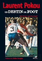 Laurent Pokou ; Un Destin De Foot