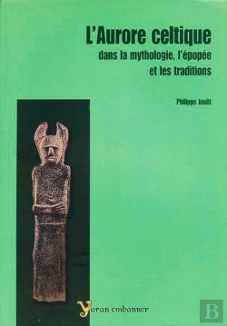 Bertrand.pt - L'Aurore Celtique Dans La Mythologie ; L'Épopée Et Les Traditions