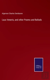 Laus Veneris, And Other Poems And Ballads