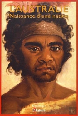 Bertrand.pt - L'Australie ; Naissance D'Une Nation, Des Aborigènes À L'Anzac