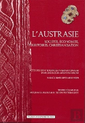 L'Austrasie ; Sociétés, Économies, Territoires, Christianisation ; Actes Des Xxvie Journées Internationales D'Archéologie Mérovingienne