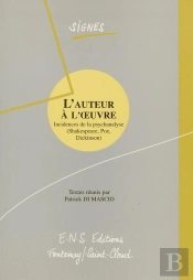 L'Auteur À L'Oeuvre : Incidences De La Psychanalyse. Shakespeare, Poe, Dickinson