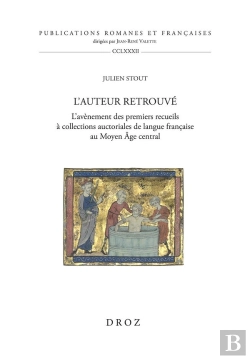 Bertrand.pt - L'Auteur Retrouvé : L'Avènement Des Premiers Recueils À Collections Auctoriales De Langue Française Au Moyen Âge Central